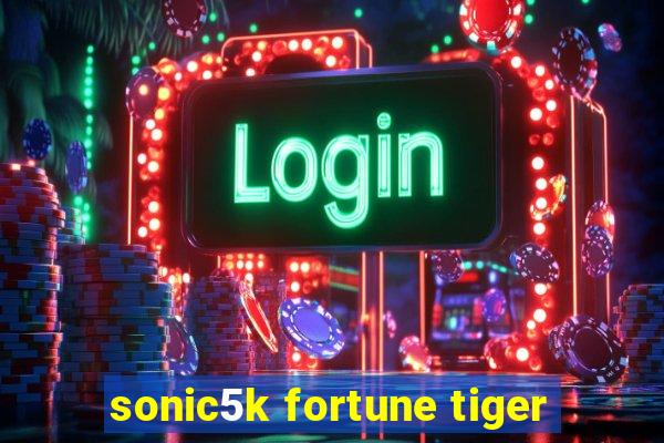 sonic5k fortune tiger